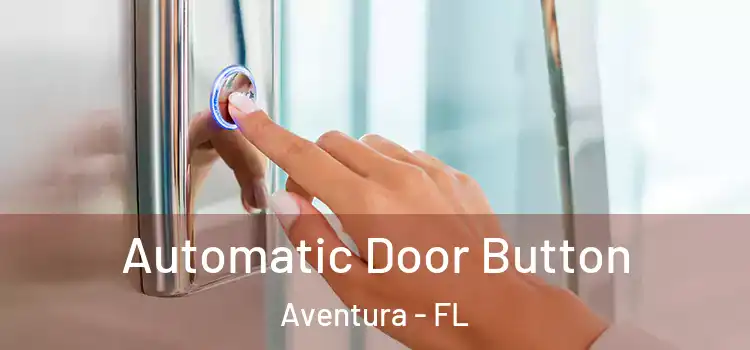 Automatic Door Button Aventura - FL
