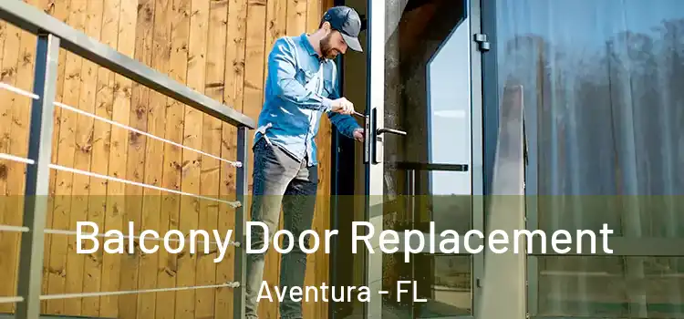  Balcony Door Replacement Aventura - FL