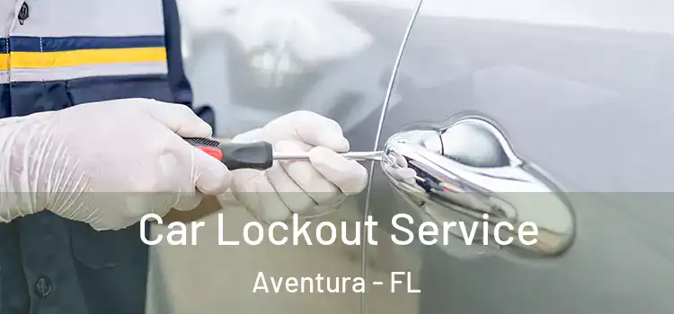  Car Lockout Service Aventura - FL