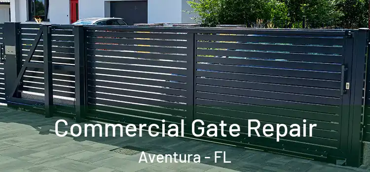 Commercial Gate Repair Aventura - FL