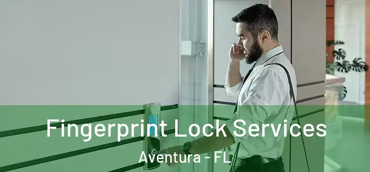 Fingerprint Lock Services Aventura - FL