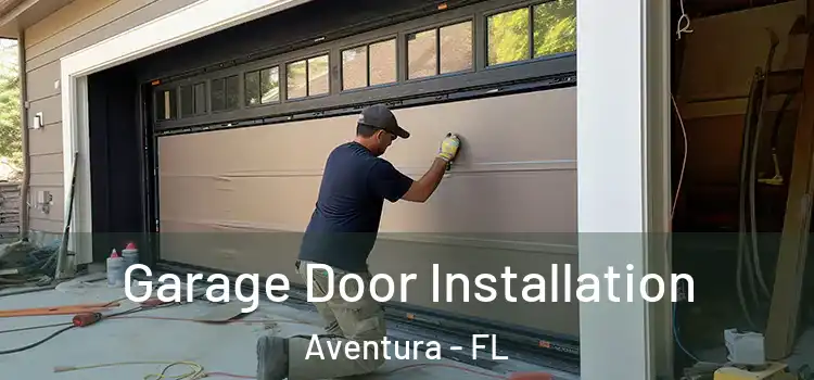  Garage Door Installation Aventura - FL
