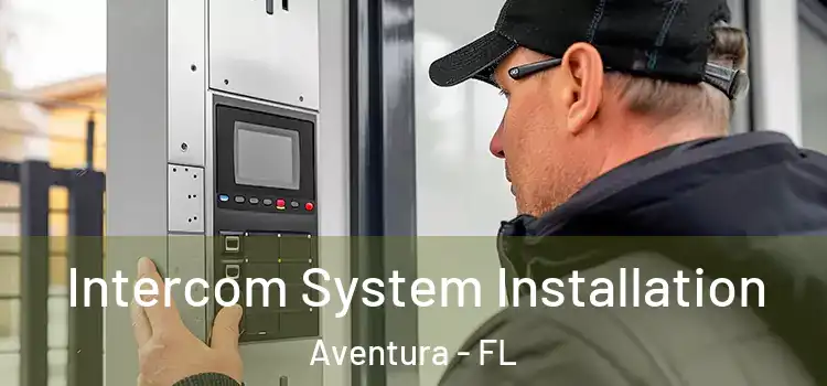 Intercom System Installation Aventura - FL