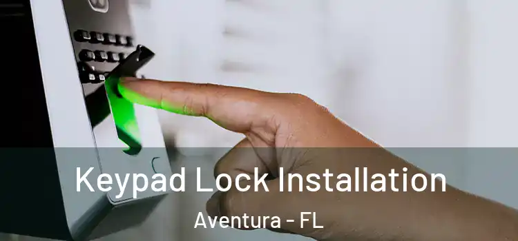  Keypad Lock Installation Aventura - FL