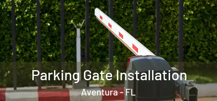  Parking Gate Installation Aventura - FL