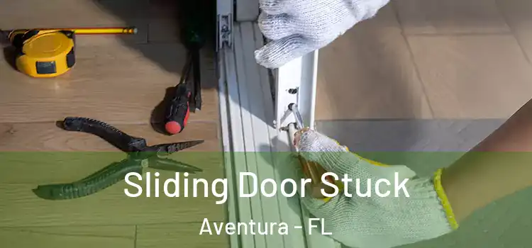  Sliding Door Stuck Aventura - FL